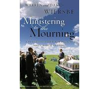 Ministering To The Mourning: A Practical Guide for Pastors, Church Leaders, and Other Caregivers