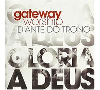 Ministerio Diante Do Tron - Gateway Church-Gloria de Deus