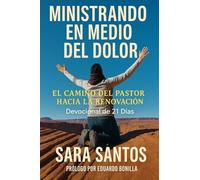 MINISTRANDO A TRAVÉS DEL DOLOR: El Camino del Pastor hacia la Renovación - DEVOCIONAL DE 21 DÍAS