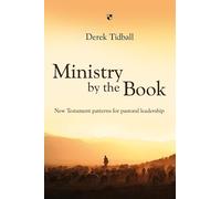 Ministry by the Book: New Testament Patterns for Pastoral Leadership