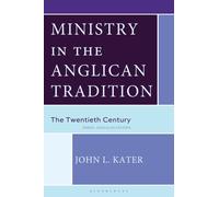Ministry in the Anglican Tradition : The Twentieth Century