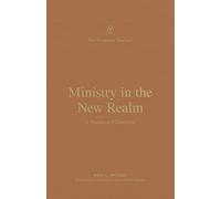 Ministry in the New Realm : A Theology of 2 Corinthians