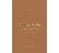 Ministry in the New Realm: A Theology of 2 Corinthians (New Testament Theology)