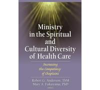 Ministry in the Spiritual and Cultural Diversity of Health Care: Increasing the Competency of Chaplains