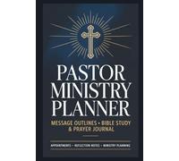 Ministry Planner for Pastor - Message Outline Templates, Scripture Reflection Pages and Prayer Record Journal: Christian Gift for Clergy Ordination Anniversary, Appreciation, Newly Ordained