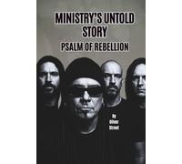 MINISTRY’S UNTOLD STORY: PSALM OF REBELLION