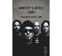 MINISTRY’S UNTOLD STORY: PSALM OF REBELLION