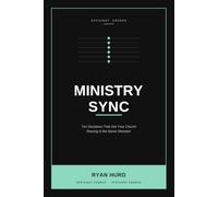 Ministry Sync: Ten Decisions That Get Your Church Rowing in the Same Direction