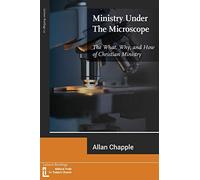 Ministry Under The Microscope: The What, Why, and How of Christian Ministry: 22 (Latimer Briefings)