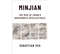 Minjian: The Rise of China’s Grassroots Intellectuals (Global Chinese Culture)