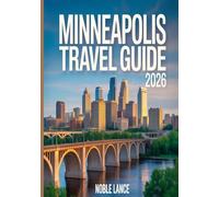 Minneapolis Travel Guide 2026: What to See, Where to Go, and How to Plan It Well