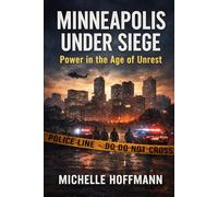 Minneapolis Under Siege: Power in the Age of Unrest