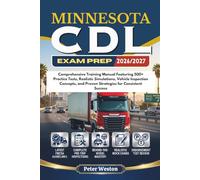 MINNESOTA CDL EXAM PREP 2026-2027: Comprehensive Training Manual Featuring 500+ Practice Tests, Realistic Simulations, Vehicle Inspection Concepts, and Proven Strategies for Consistent Success