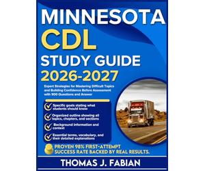MINNESOTA CDL STUDY GUIDE 2026-2027: Expert Strategies for Mastering Difficult Topics and Building Confidence Before Assessment with 900 Questions and Answer