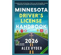Minnesota Driver’s License Handbook: Your Complete Guide to Traffic Laws, Safe Driving Practices, and Licensing Requirements with Updated Regulations ... RYDER'S ULTIMATE DRIVER'S LICENSE HANDBOOK)
