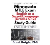 Minnesota MTLE ESL English as a Second Language (Grades K-12) Study Guide: 3 Full-Length Practice Tests for the Minnesota ESL Teacher Certification Licensure Exam