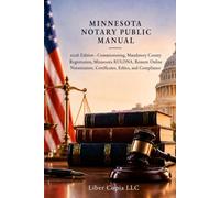 Minnesota Notary Public Manual: 2026 Edition - Commissioning, Mandatory County Registration, Minnesota RULONA, Remote Online Notarization, Certificates, Ethics, and Compliance
