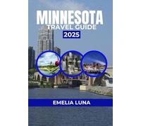 MINNESOTA TRAVEL GUIDE 2025 (2025-2026 COMPREHENSIVE TRAVEL COMPANIONS FOR FIRST-TIME EXPLORERS)