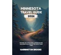 MINNESOTA TRAVEL GUIDE 2026: Explore Top Attractions Lakeside Escapes and Hidden Local Gems in the Land of 10000 Lakes (TRAVELING MADE EASY IN ENGLISH AND GERMAN)