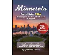 Minnesota Travel Guide 2026: Minneapolis, St. Paul, North Shore & Beyond Budget, Fun, Food, Transport, Culture, Family Tips, Attractions, Phrases, ... Travel Smarter. Spend Less. Experience More)