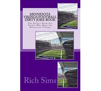 Minnesota Vikings Football Dirty Joke Book: The Perfect Book For People Who Hate the Minnesota Vikings: Volume 1 (NFL Football Joke Books)