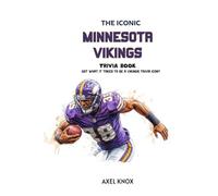 Minnesota Vikings: The Iconic Minnesota Vikings Trivia Book (The Iconic Sports Trivia Collection)