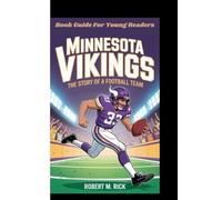 MINNESOTA VIKINGS: The Story Of A Football Team (Book Guide For Young Readers)