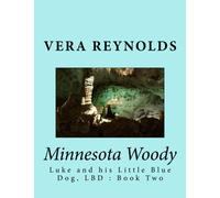 Minnesota Woody: Luke and his Little Blue Dog, LBD : Book Two: Volume 2
