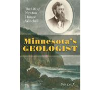 Minnesota's Geologist : The Life of Newton Horace Winchell