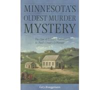 Minnesota's Oldest Murder Mystery: The Case of Edward Phalen: St. Paul's Unsaintly Pioneer
