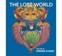Minnie Evans - The Lost World: The Art of Minnie Evans