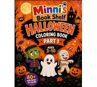 Minni's Book Shelf: Halloween Coloring Book for Kids: Part 1 | 40+ coloring pages- Cute & Spooky Halloween Coloring Pages for young artists Ages 3-10 ... Ghosts, Witches, Bats, Costumes, Candy & More