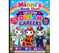 Minni's Book shelf: Unicorn: Dream Careers: Color, Imagine & Dream Big! Inspiring Unicorns Exploring Amazing Careers & Community Helpers. From Doctors ... well for kids 3-10 (Unicorns coloring books)