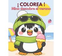 MINO descubre el verano: Libro de colorear infantil con una pingüino curiosa que emprende una aventura para conocer el verano, la playa, la montaña, la acampada y nuevos amigos (¡COLOREA!)