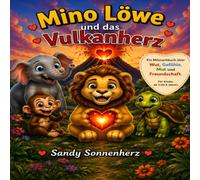 Mino Löwe und das Vulkanherz: Ein Mitmachbuch über Wut, Gefühle, Mut und Freundschaft