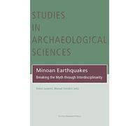 Minoan Earthquakes: Breaking the Myth through Interdisciplinarity (Studies in Archaeological Sciences, 5)