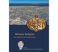 Minoan Religion: New Material and Interpretations (Prehistory Monographs)