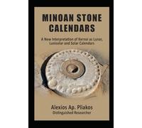 MINOAN STONE CALENDARS: A New Interpretation of Kernoi as Lunar, Lunisolar and Solar Calendars