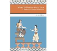 Minoan Wall Painting of Pseira, Crete: A Goddess Worshipped in the Shrine