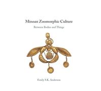 Minoan Zoomorphic Culture: Between Bodies and Things – Cambridge University Press