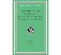 Minor Attic Orators, Volume II: Lycurgus. Dinarchus. Demades. Hyperides (Loeb Classical Library 395)