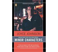 Minor Characters: A Young Woman's Coming-of-Age in the Beat Orbit of Jack Kerouac: A Beat Memoir
