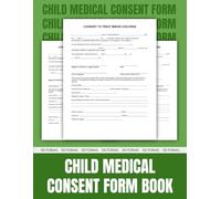 Minor Child Medical Consent Form Book: 50 Ready-to-Use Forms for Parents & Guardians | 8.5 x 11 inches.