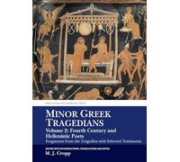 Minor Greek Tragedians, Volume 2: Fourth-Century and Hellenistic Poets: Fragments from the Tragedies with Selected Testimonia (Aris & Phillips Classical Texts)