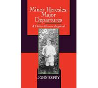 Minor Heresies, Major Departures: A China Mission Boyhood
