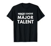 Minor League, Major Talent T-Shirt
