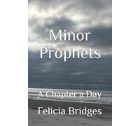 Minor Prophets: A Chapter a Day (The Bible in One Chapter a Day)