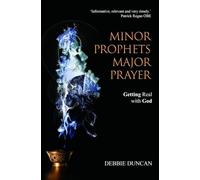 Minor Prophets, Major Prayer: Getting Real with God