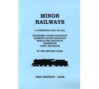 Minor Railways: A Complete List of all Standard Gauge, Narrow Gauge, Miniature, Cliff Railways and Tramways in Great Britain