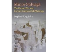 Minor Salvage: The Korean War and Korean American Life Writings